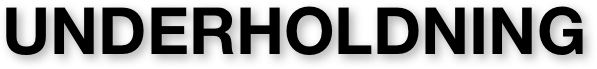 
UNDERHOLDNING